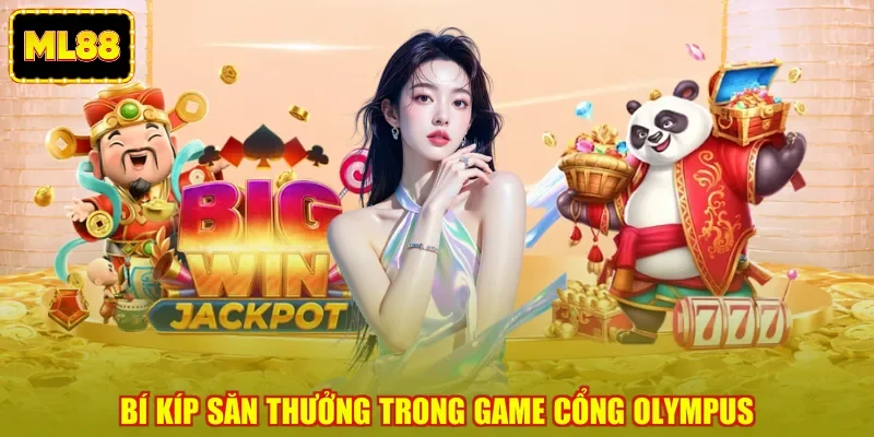 Bí kíp săn thưởng trong game Cổng Olympus Bí kíp săn thưởng trong game Cổng Olympus