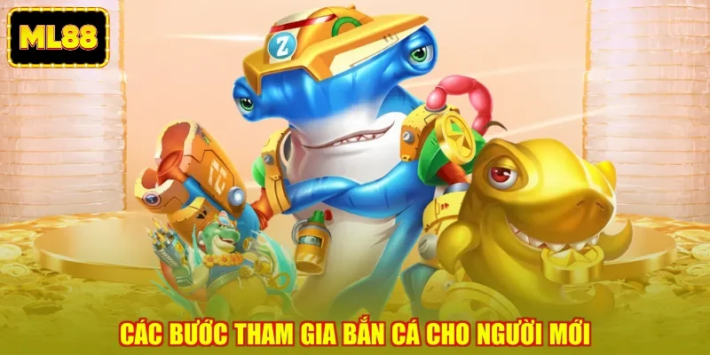 Các bước tham gia bắn cá cho người mới
