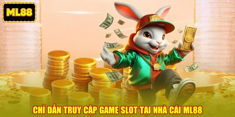 Chỉ dẫn truy cập game slot tại Nhà cái Ml88 Chỉ dẫn truy cập game slot tại Nhà cái Ml88