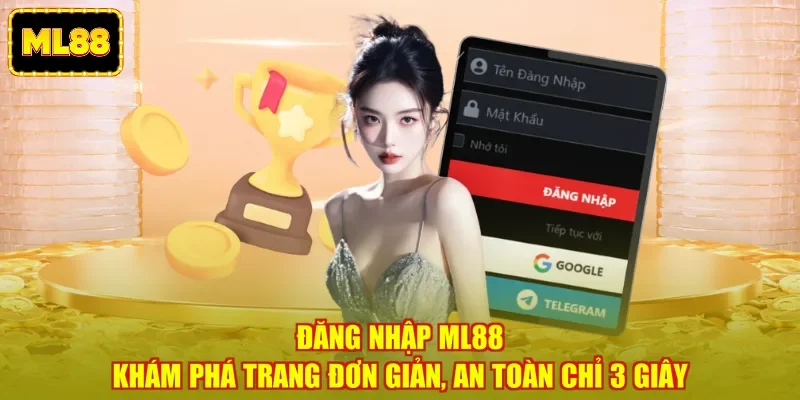 Đăng Nhập ML88 - Khám Phá Trang Đơn Giản, An Toàn Chỉ 3 Giây