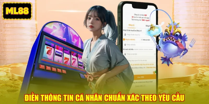 Điền thông tin cá nhân chuẩn xác theo yêu cầu