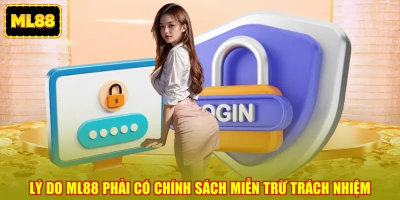 Lý do ML88 phải có chính sách miễn trừ trách nhiệm Lý do ML88 phải có chính sách miễn trừ trách nhiệm