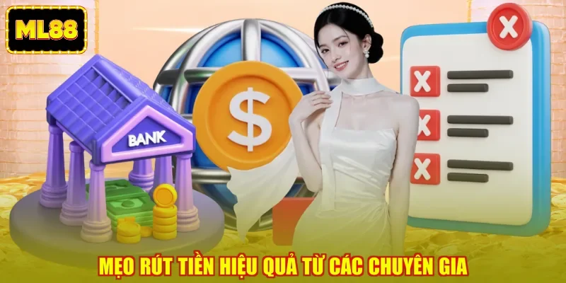 Mẹo rút tiền hiệu quả từ các chuyên gia
