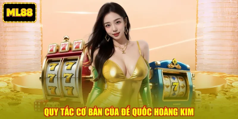 Quy tắc cơ bản của đế quốc hoàng kim Quy tắc cơ bản của đế quốc hoàng kim