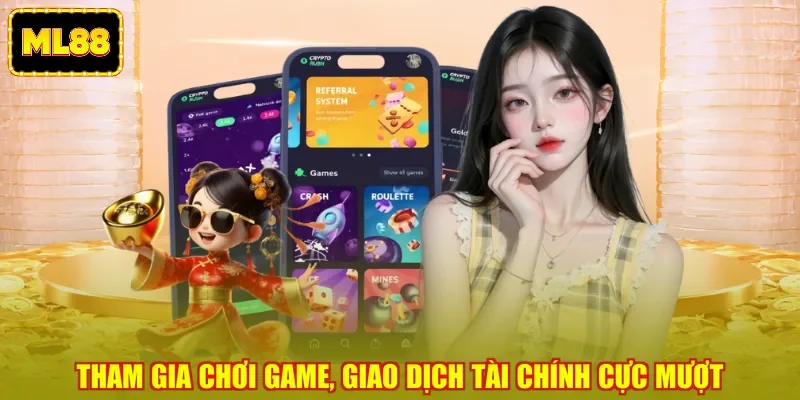 Tham gia chơi game, giao dịch tài chính cực mượt