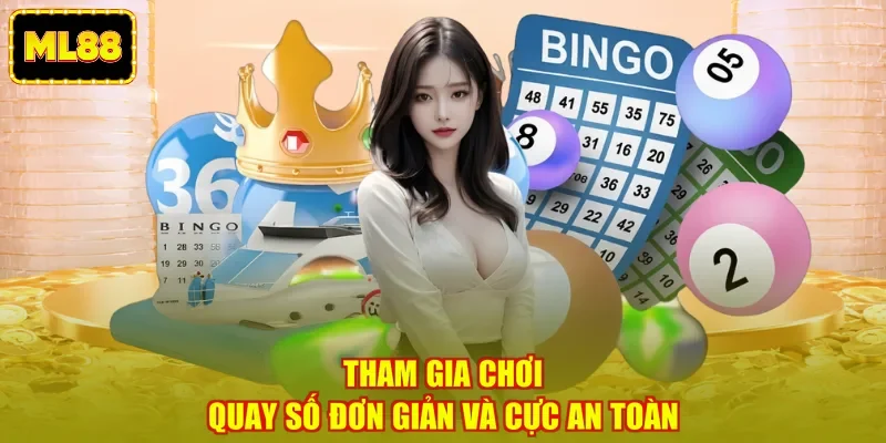 Tham gia chơi quay số đơn giản và cực an toàn